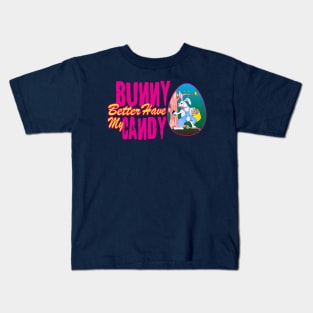 Bunny Better Have My Candy - Easter Celebration Kids T-Shirt